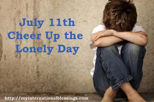July 11th: Cheer Up the Lonely Day